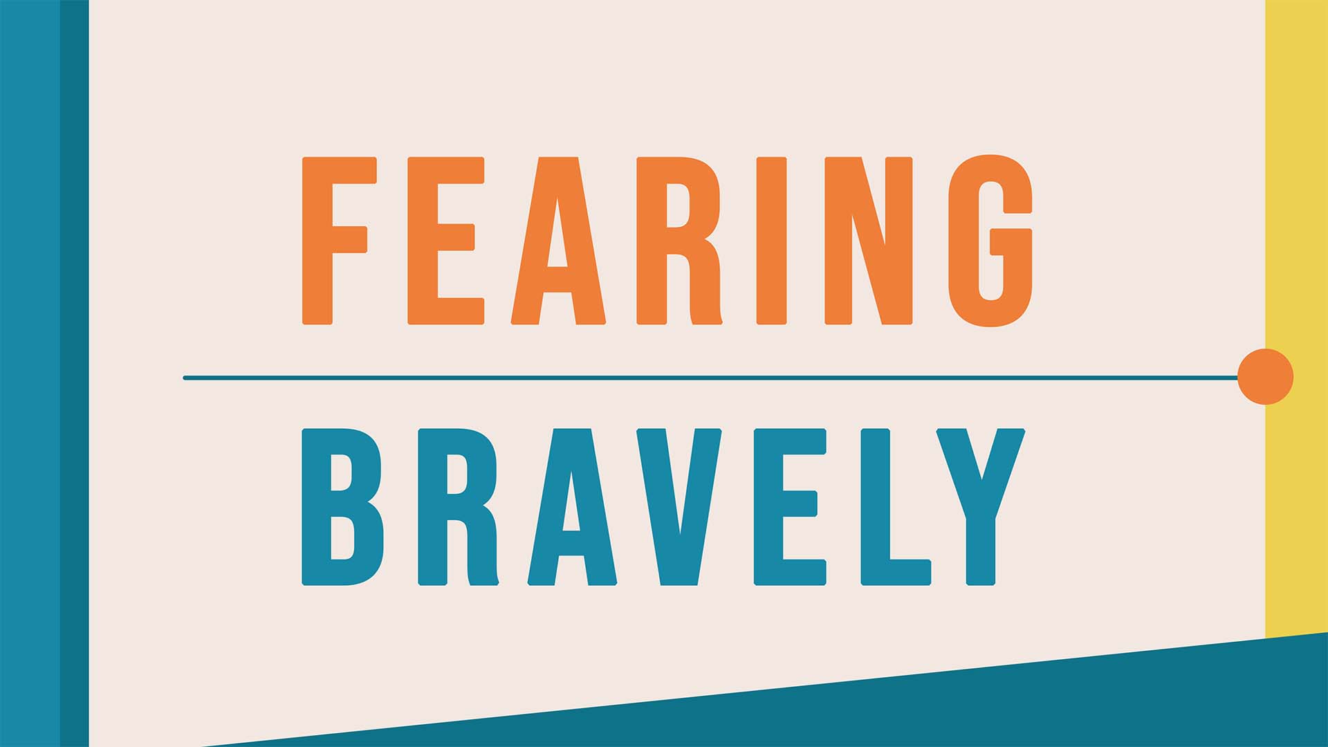 Fearing Bravely